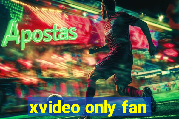 xvideo only fan